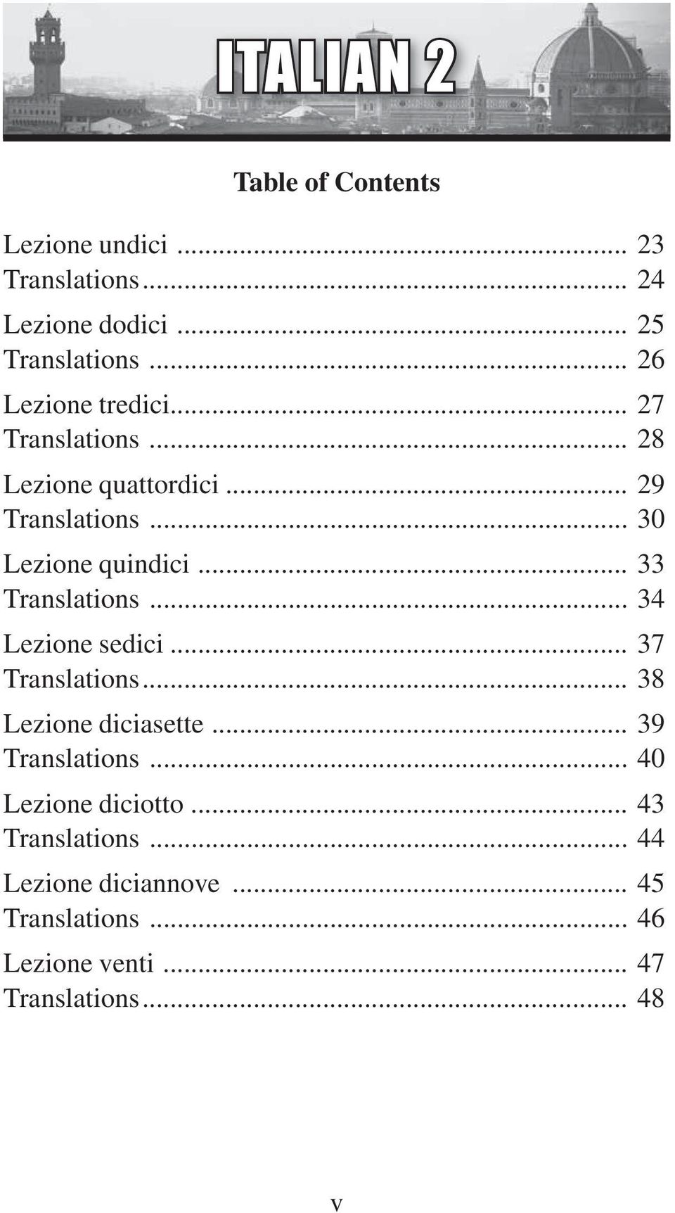 .. 33 Translations... 34 Lezione sedici... 37 Translations... 38 Lezione diciasette... 39 Translations.