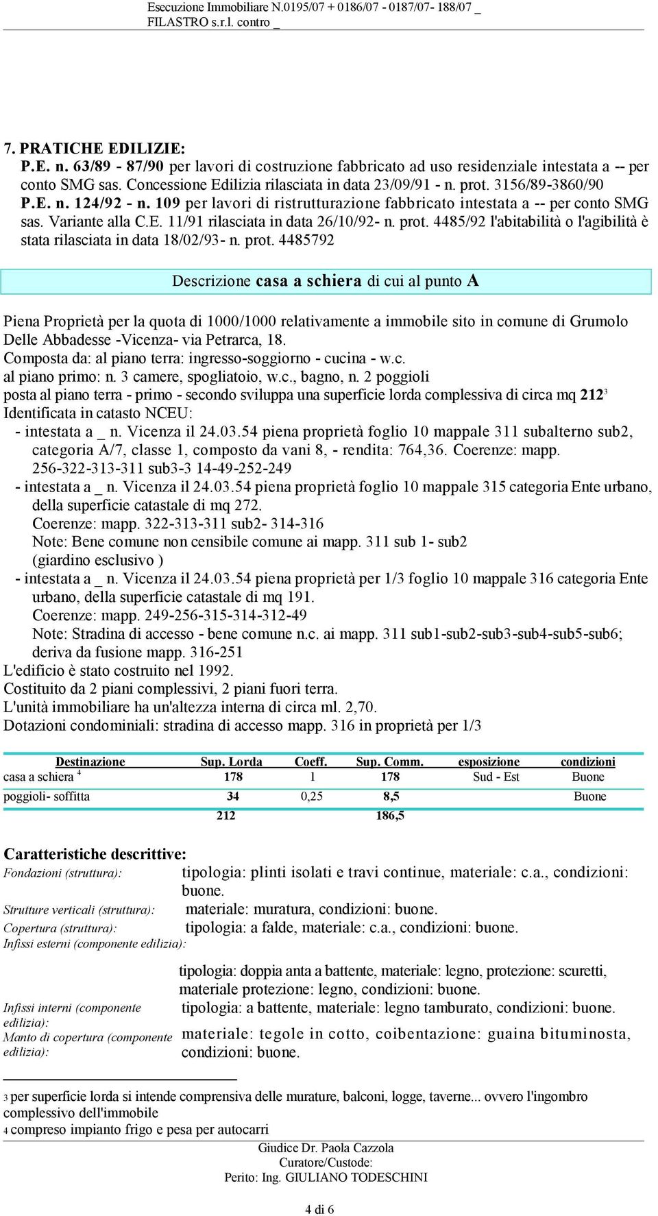 109 per lavori di ristrutturazione fabbricato intestata a -- per conto SMG sas. Variante alla C.E. 11/91 rilasciata in data 26/10/92- n. prot.