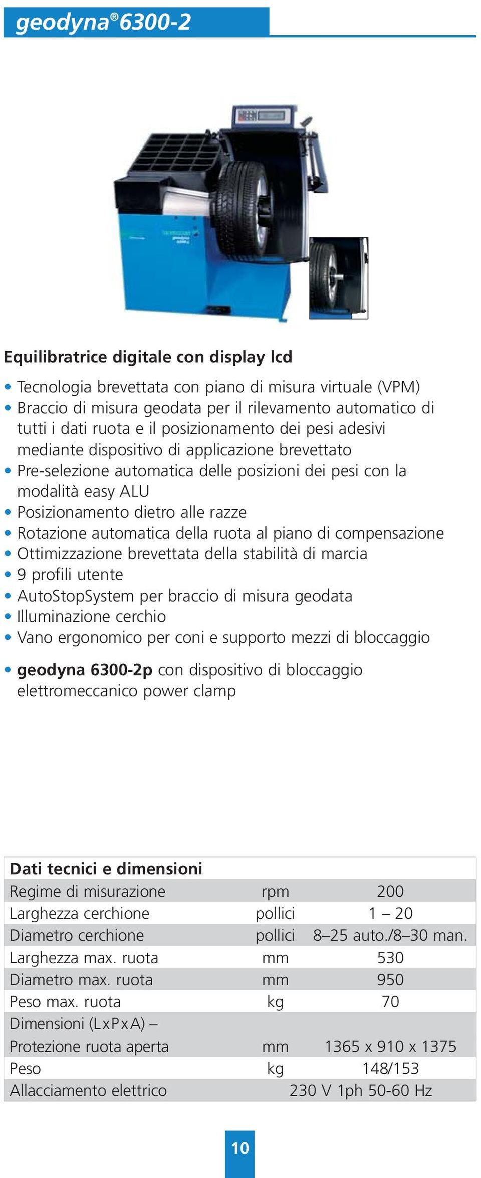 automatica della ruota al piano di compensazione Ottimizzazione brevettata della stabilità di marcia 9 profili utente AutoStopSystem per braccio di misura geodata Illuminazione cerchio Vano