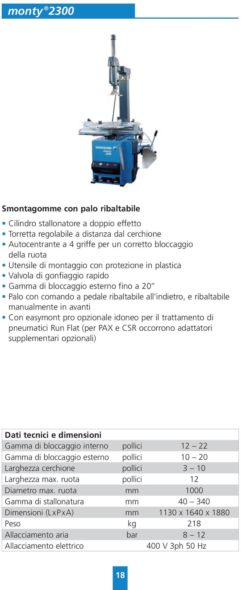 avanti Con easymont pro opzionale idoneo per il trattamento di pneumatici Run Flat (per PAX e CSR occorrono adattatori supplementari opzionali) Gamma di bloccaggio interno pollici 12 22 Gamma di