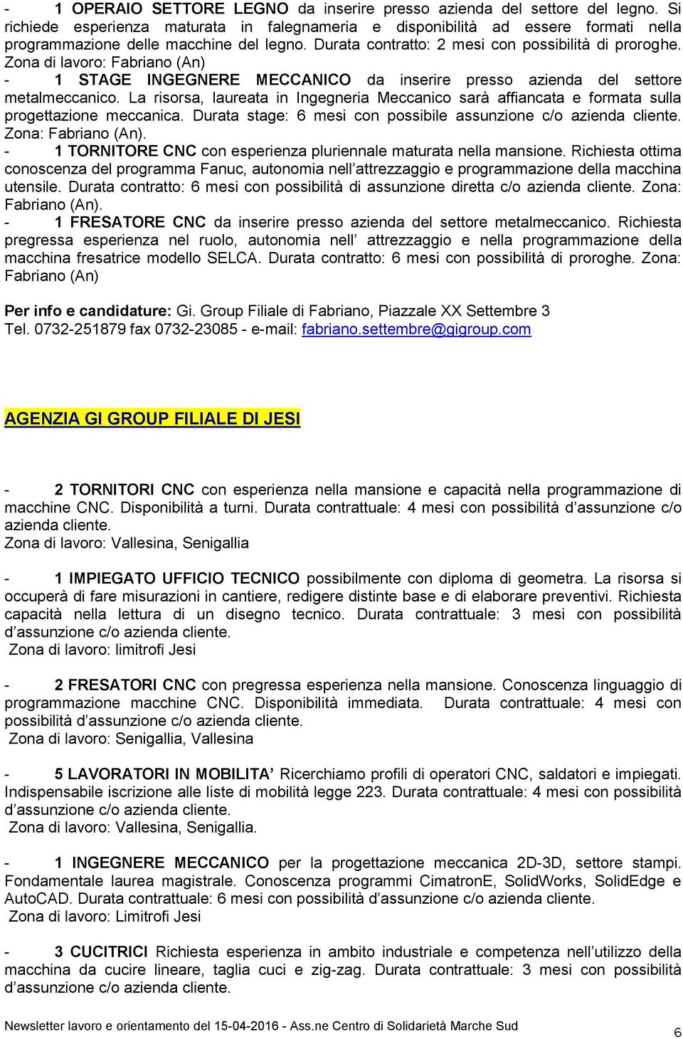 Zona di lavoro: Fabriano (An) - 1 STAGE INGEGNERE MECCANICO da inserire presso azienda del settore metalmeccanico.