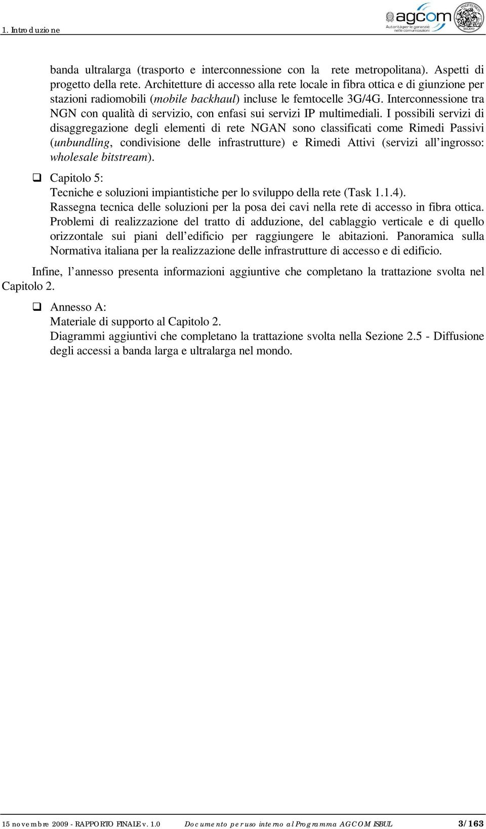 Interconnessione tra NGN con qualità di servizio, con enfasi sui servizi IP multimediali.