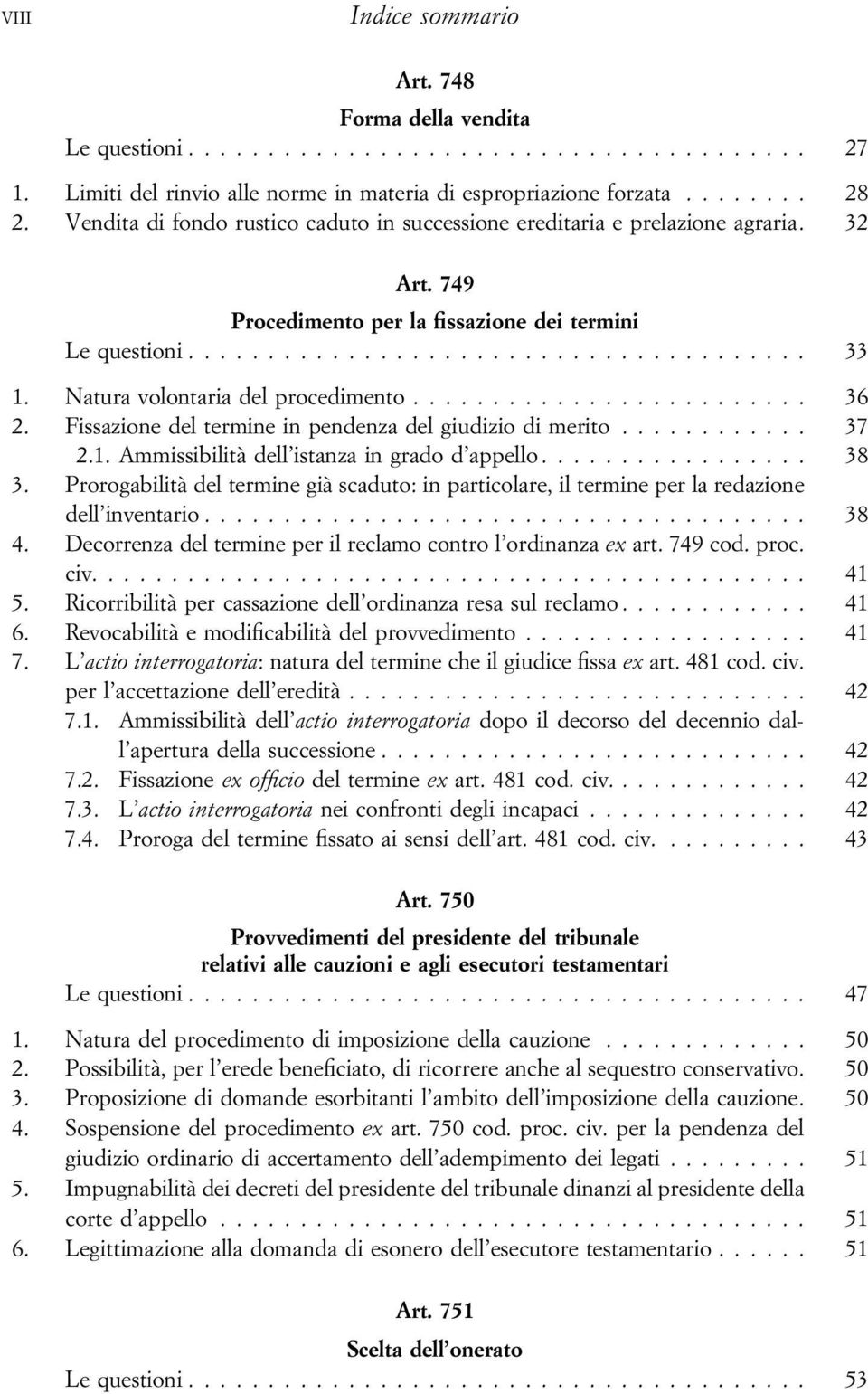 Fissazione del termine in pendenza del giudizio di merito... 37 2.1. Ammissibilità dell istanza in grado d appello... 38 3.