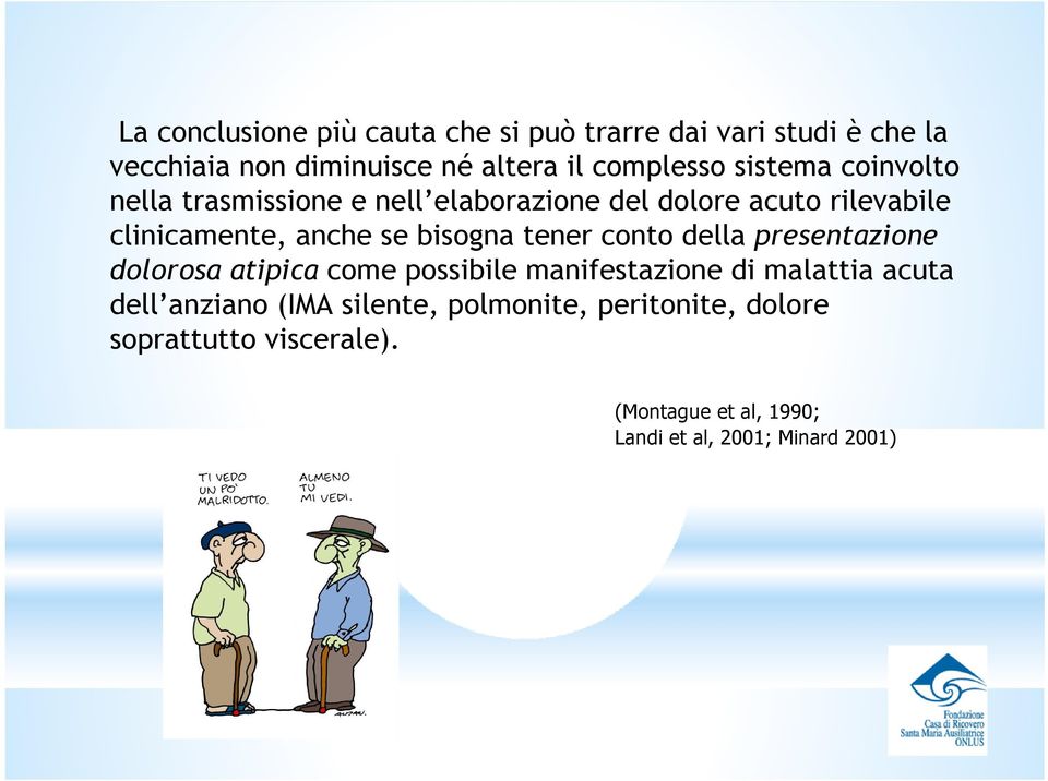 tener conto della presentazione dolorosa atipica come possibile manifestazione di malattia acuta dell anziano (IMA