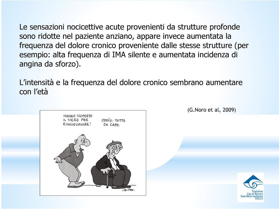 strutture (per esempio: alta frequenza di IMA silente e aumentata incidenza di angina da