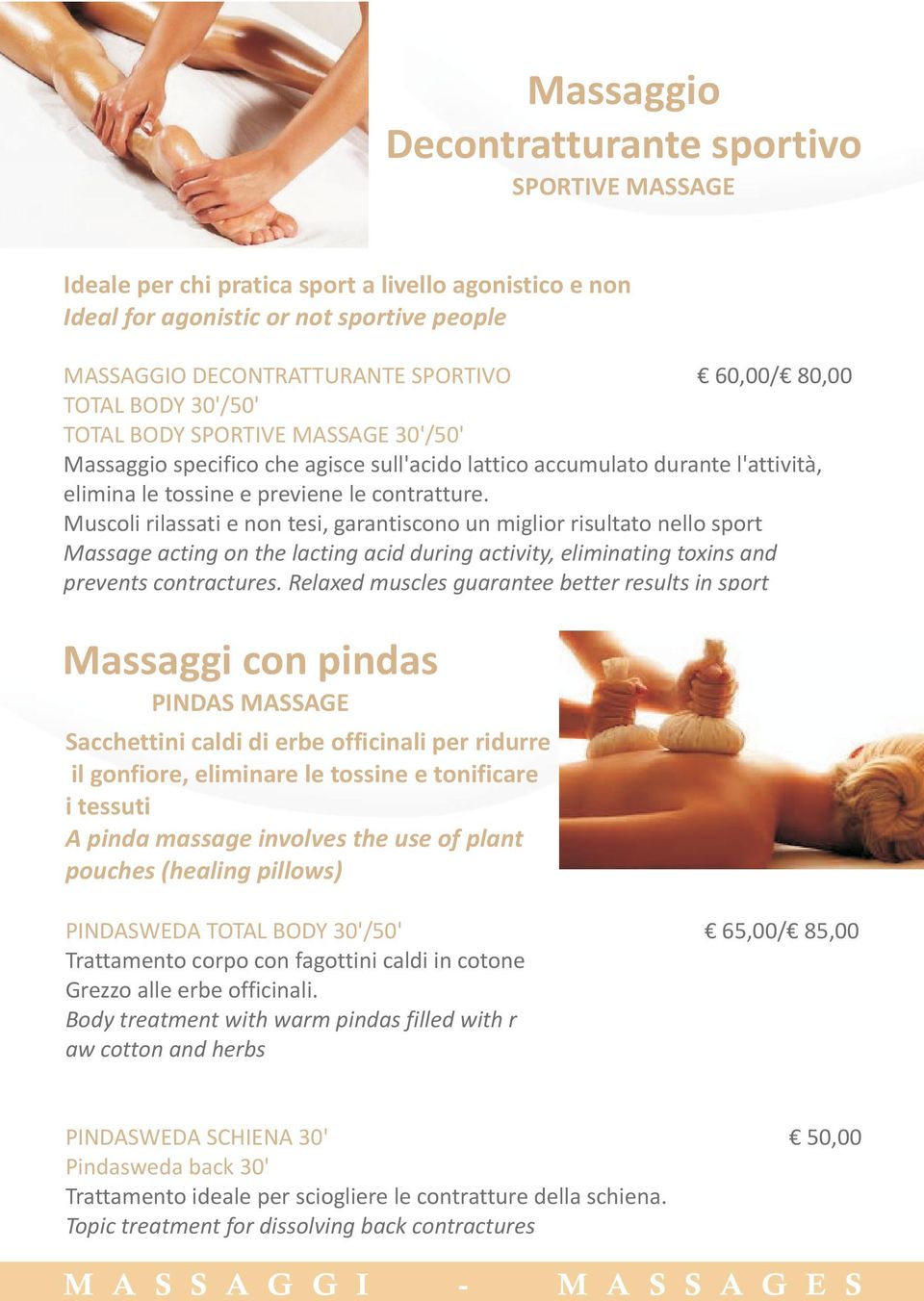 Muscoli rilassati e non tesi, garantiscono un miglior risultato nello sport Massage acting on the lacting acid during activity, eliminating toxins and prevents contractures.