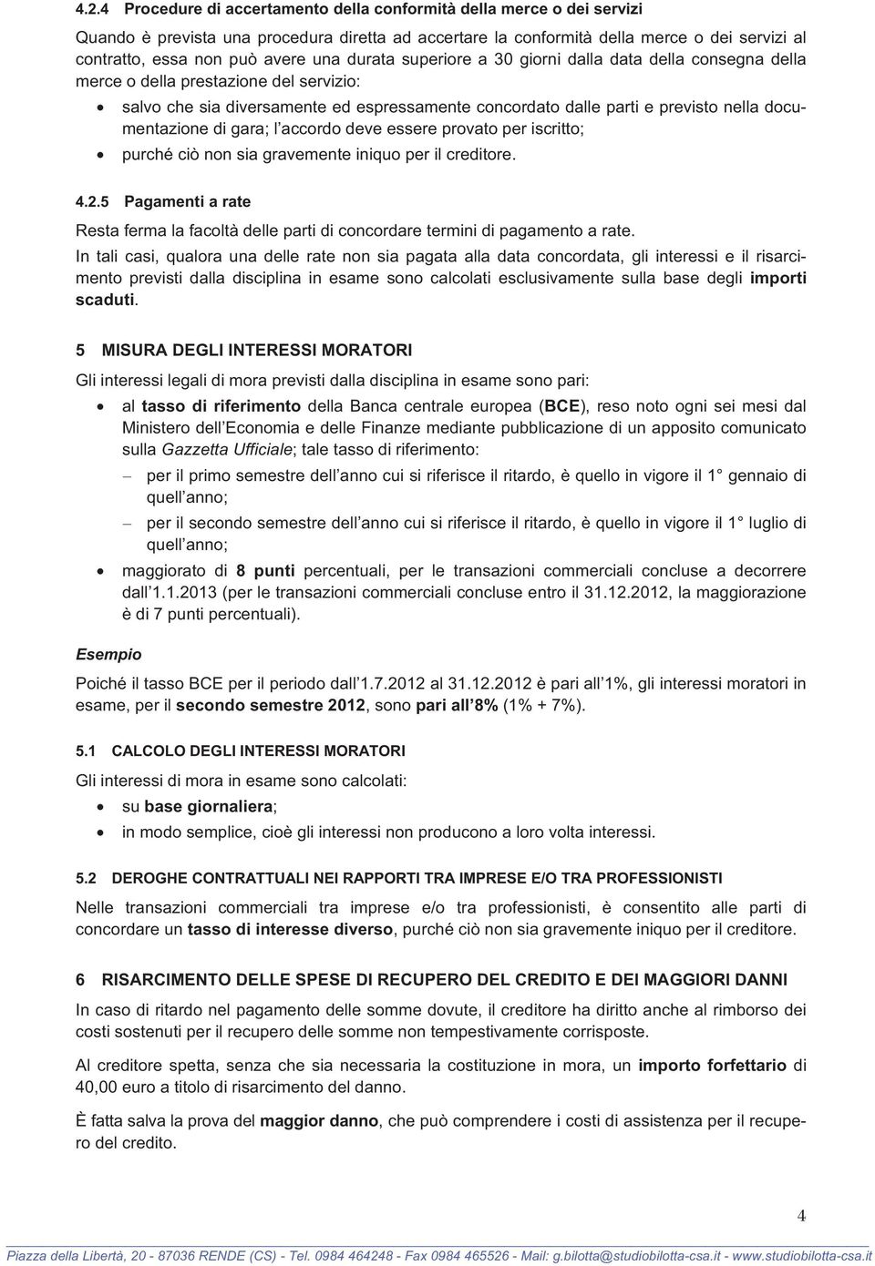 documentazione di gara; l accordo deve essere provato per iscritto; purché ciò non sia gravemente iniquo per il creditore. 4.2.