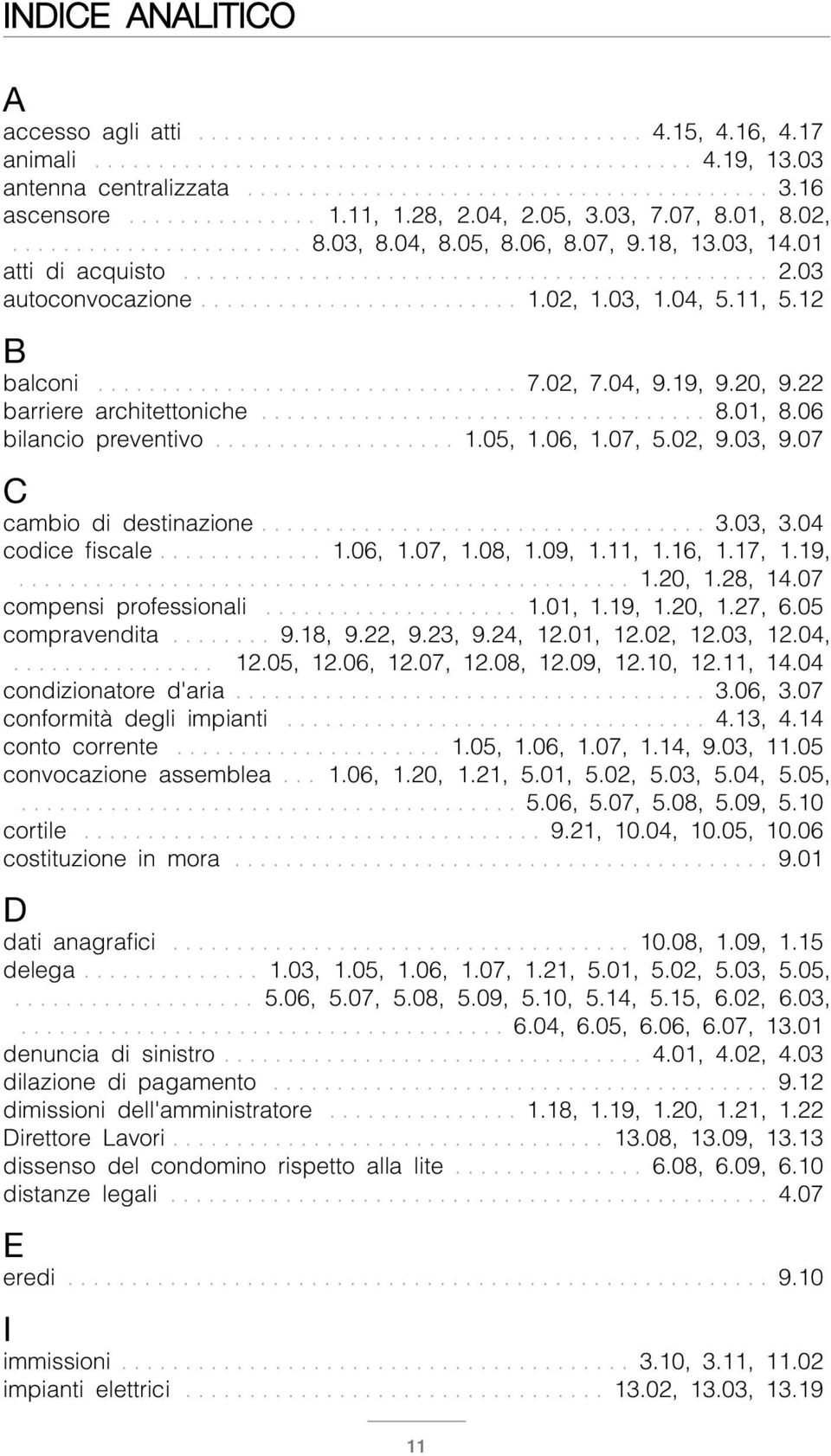 ........................ 1.02, 1.03, 1.04, 5.11, 5.12 B balconi................................. 7.02, 7.04, 9.19, 9.20, 9.22 barriere architettoniche................................... 8.01, 8.