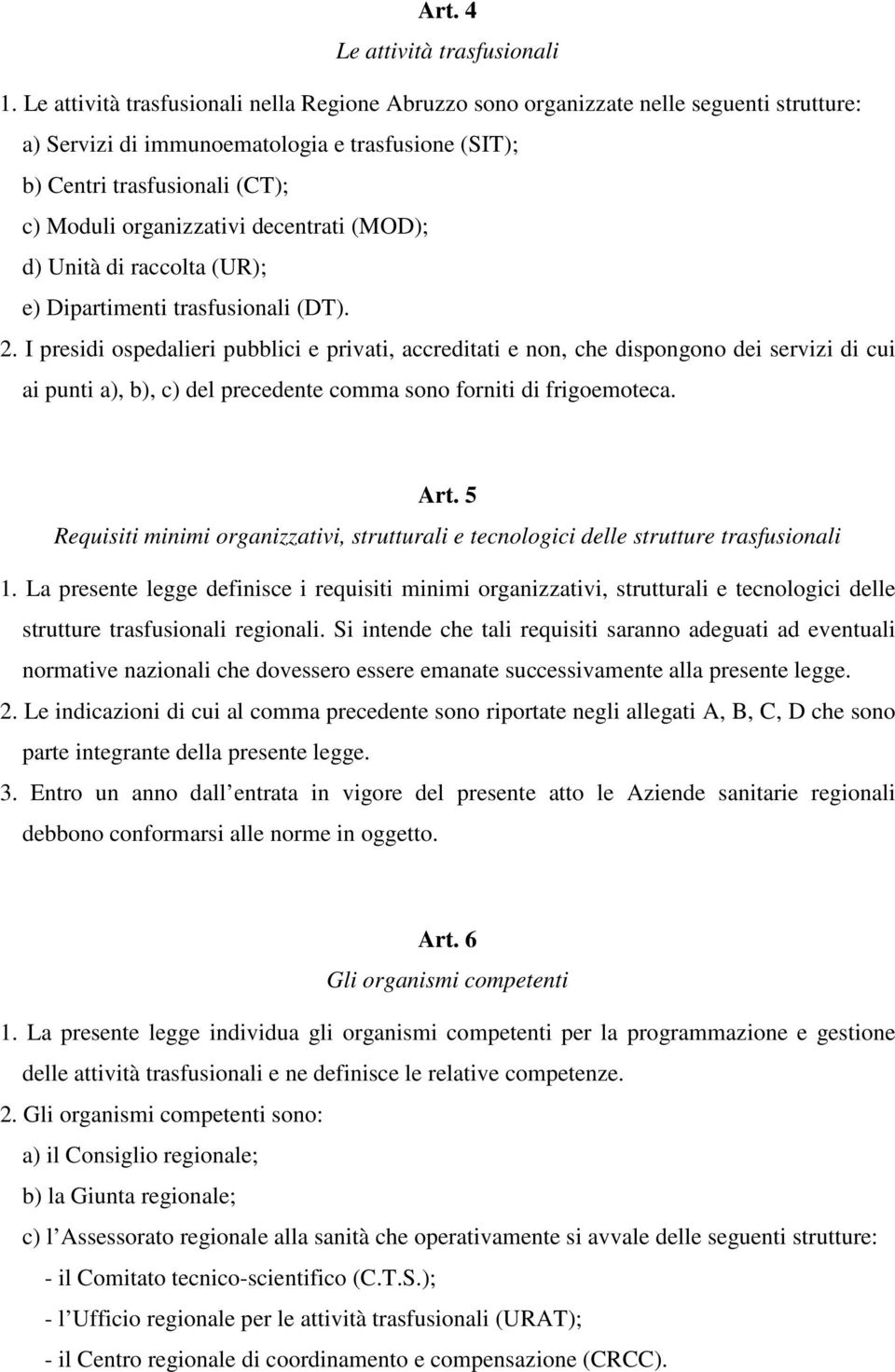 decentrati (MOD); d) Unità di raccolta (UR); e) Dipartimenti trasfusionali (DT). 2.