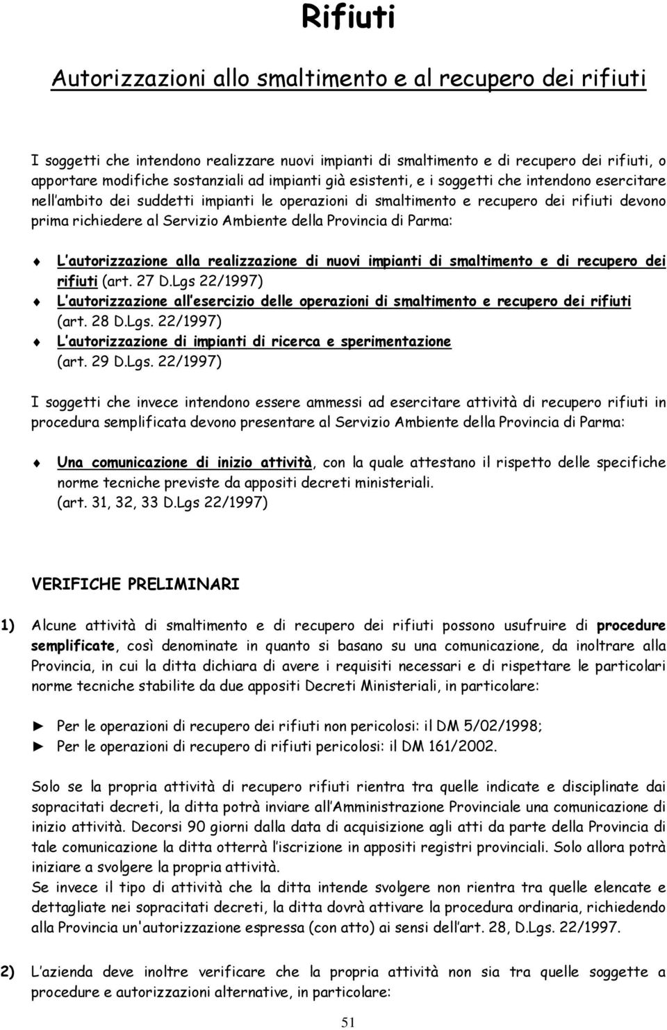 Provincia di Parma: L autorizzazione alla realizzazione di nuovi impianti di smaltimento e di recupero dei rifiuti (art. 27 D.