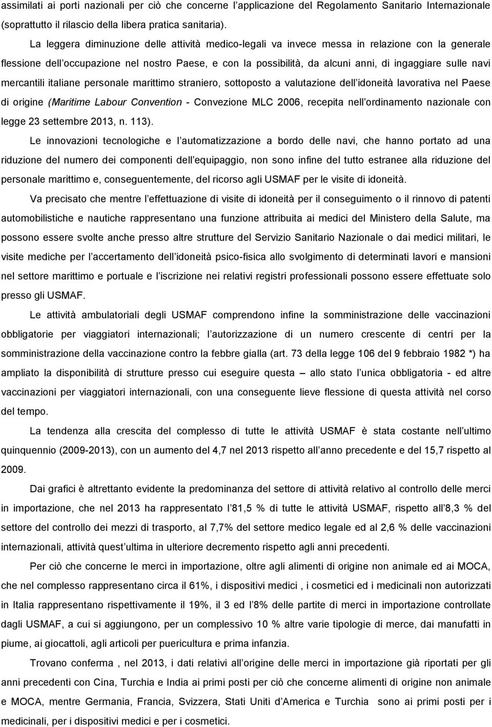 navi mercantili italiane personale marittimo straniero, sottoposto a valutazione dell idoneità lavorativa nel Paese di origine (Maritime Labour Convention - Convezione MLC 2006, recepita nell