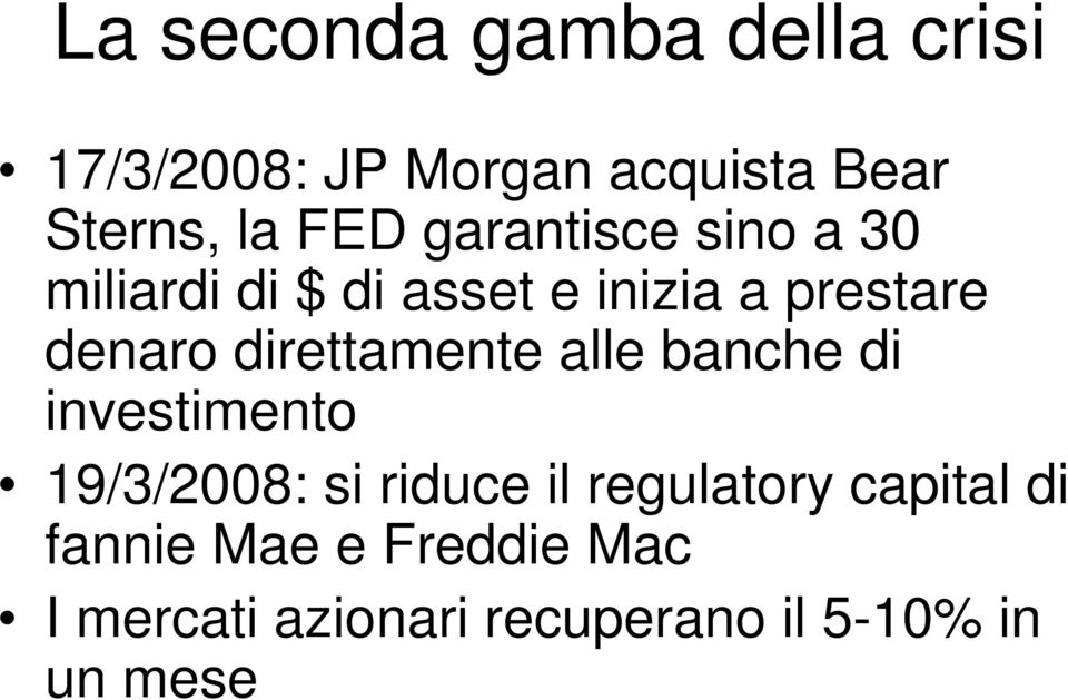 direttamente alle banche di investimento 19/3/2008: si riduce il regulatory