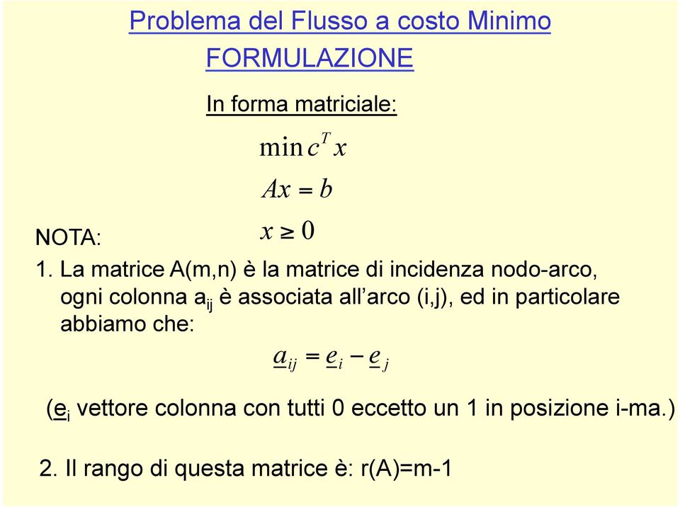 La matrie A(m,) è la matrie di iideza odo-aro, ogi oloa a è assoiata