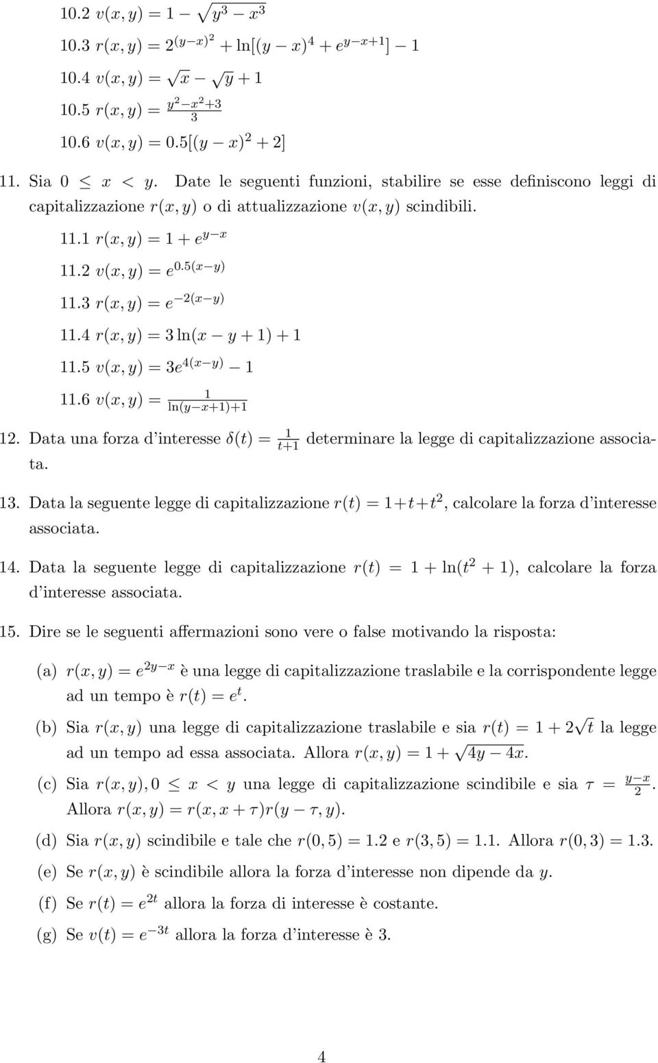 3 r(x, y) = e 2(x y) 11.4 r(x, y) = 3 ln(x y + 1) + 1 11.5 v(x, y) = 3e 4(x y) 1 11.6 v(x, y) = 1 ln(y x+1)+1 12.