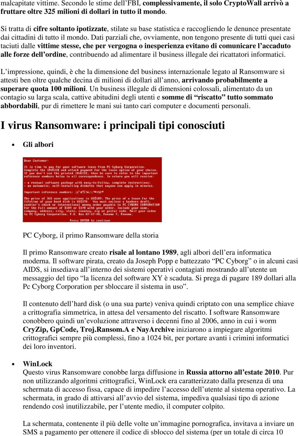 Dati parziali che, ovviamente, non tengono presente di tutti quei casi taciuti dalle vittime stesse, che per vergogna o inesperienza evitano di comunicare l accaduto alle forze dell ordine,