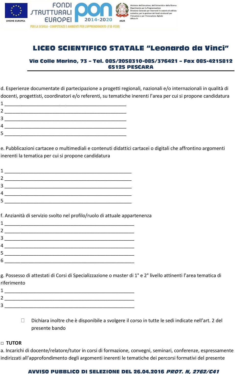 Pubblicazioni cartacee o multimediali e contenuti didattici cartacei o digitali che affrontino argomenti inerenti la tematica per cui si propone candidatura 1 2 3 4 5 f.