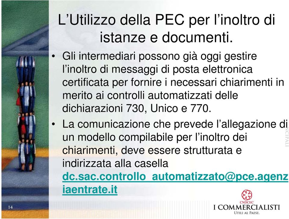 necessari chiarimenti in merito ai controlli automatizzati delle dichiarazioni 730, Unico e 770.