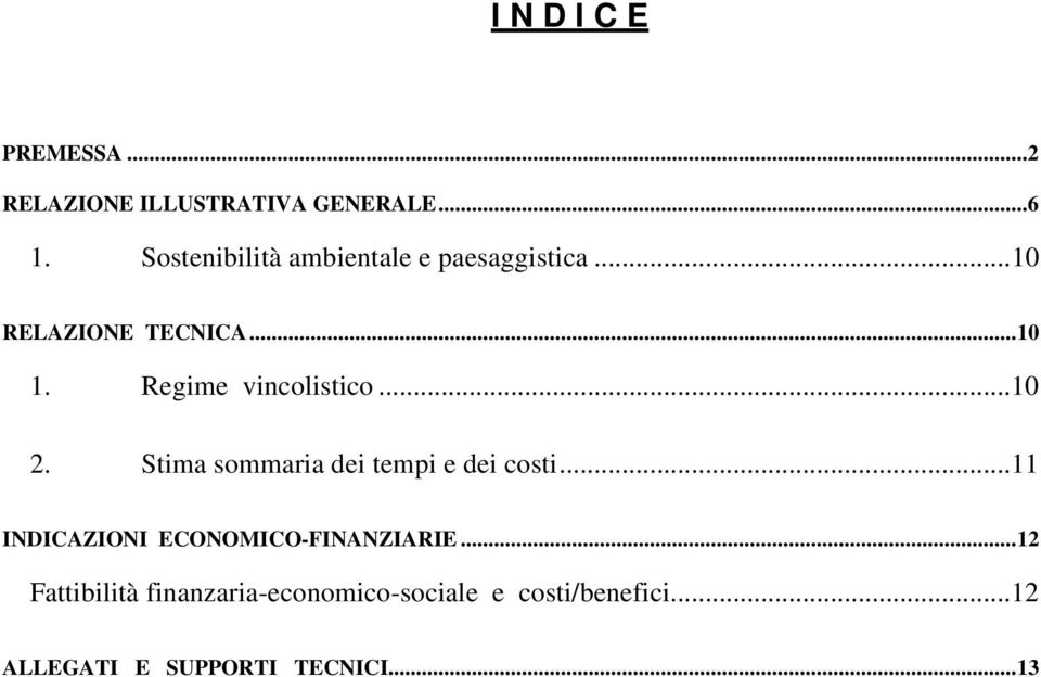 Regime vincolistico... 10 2. Stima sommaria dei tempi e dei costi.