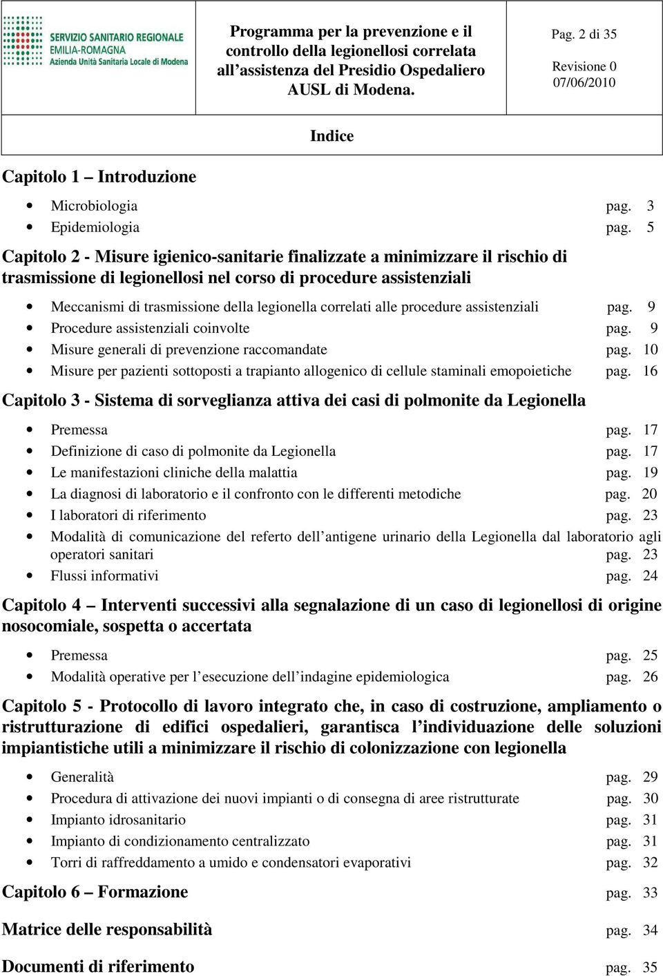 correlati alle procedure assistenziali pag. 9 Procedure assistenziali coinvolte pag. 9 Misure generali di prevenzione raccomandate pag.