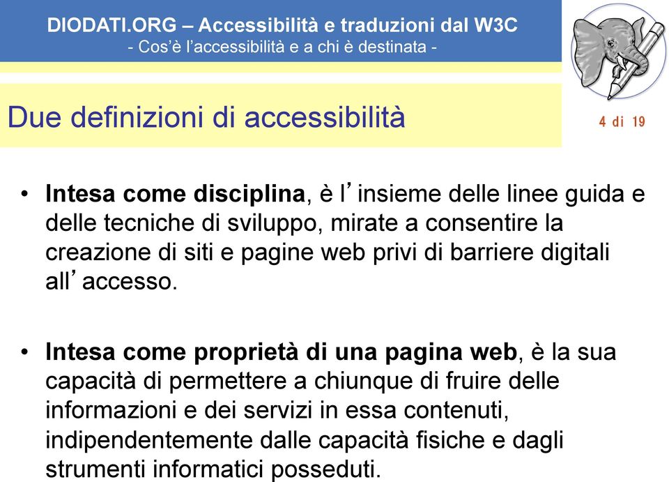 Intesa come proprietà di una pagina web, è la sua capacità di permettere a chiunque di fruire delle