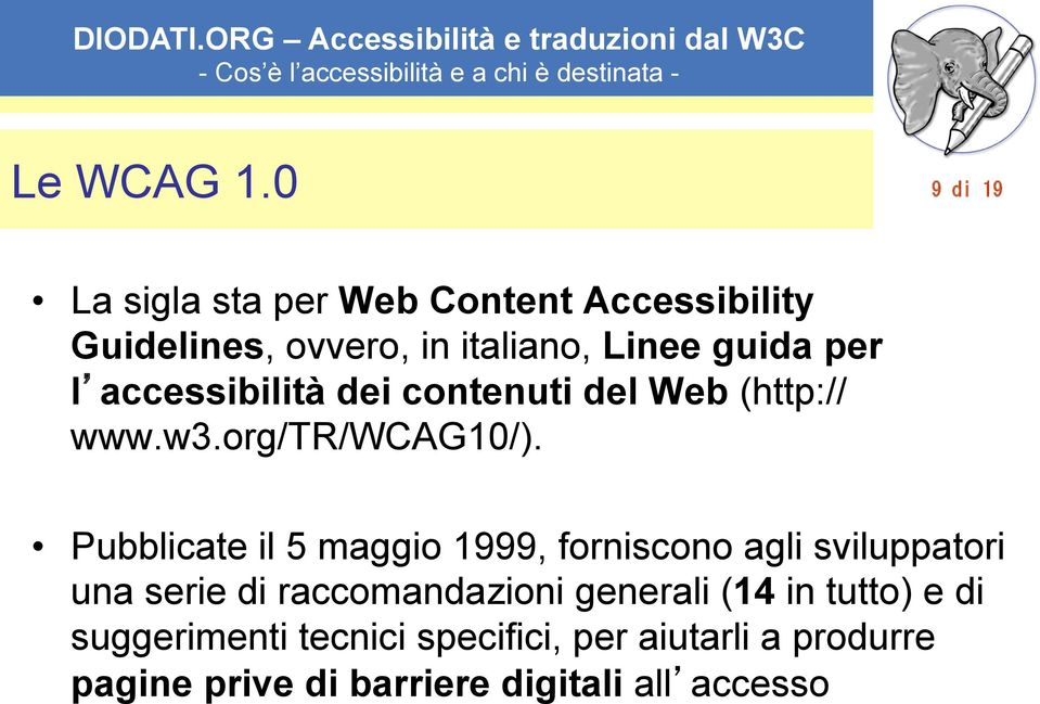 per l accessibilità dei contenuti del Web (http:// www.w3.org/tr/wcag10/).