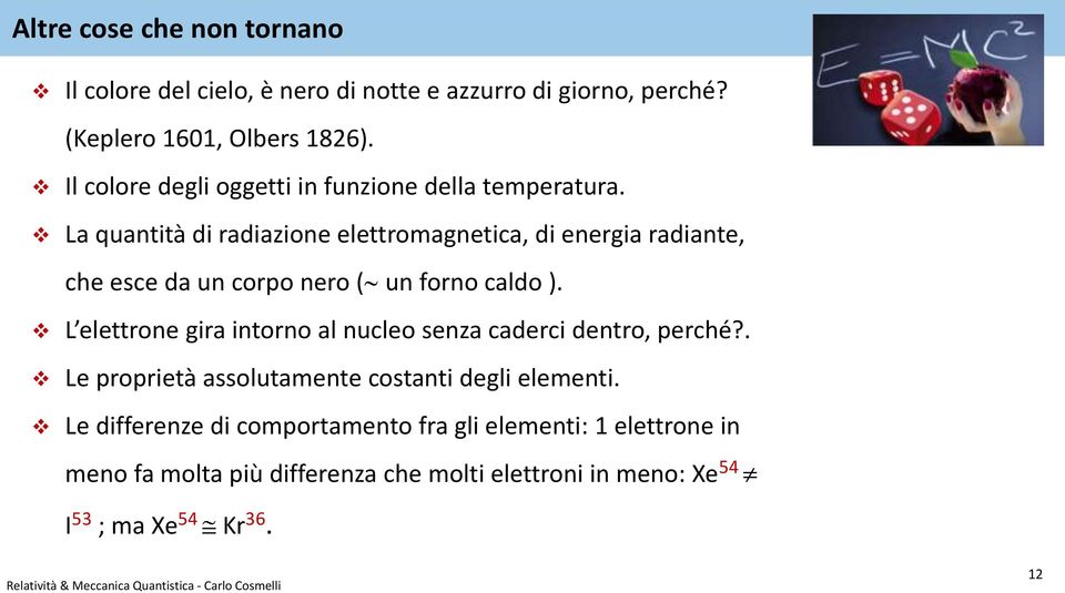 La quantità di radiazione elettromagnetica, di energia radiante, che esce da un corpo nero ( un forno caldo ).