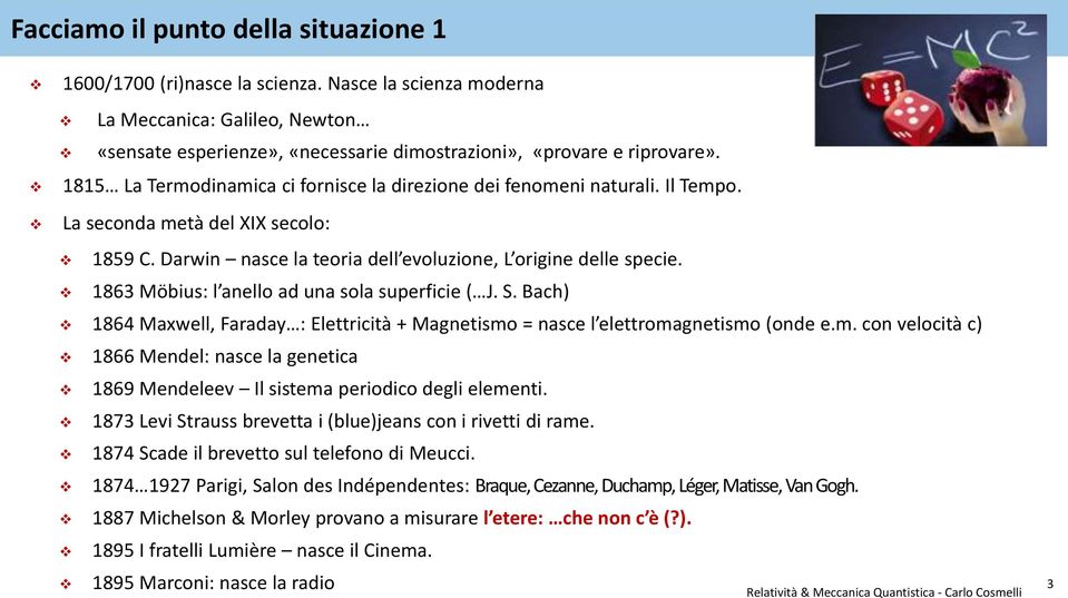 1863 Möbius: l anello ad una sola superficie ( J. S. Bach) 1864 Maxwell, Faraday : Elettricità + Magnetismo