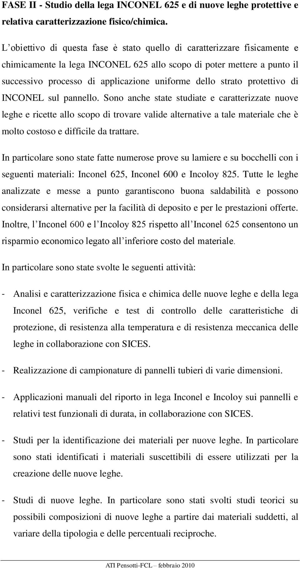 strato protettivo di INCONEL sul pannello.