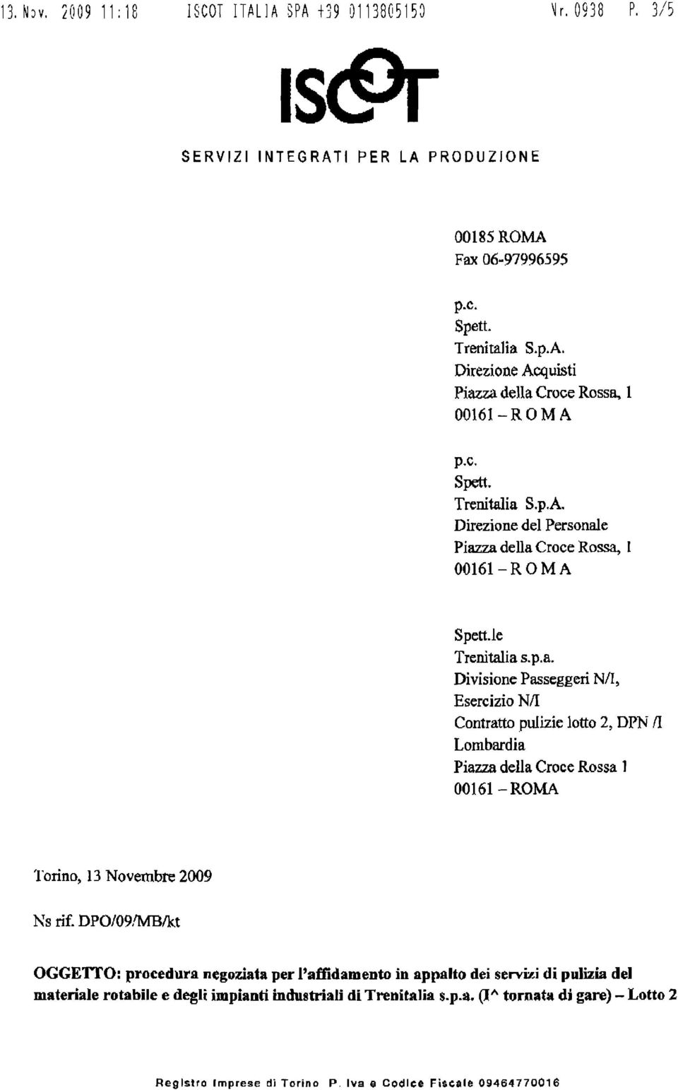 DPO/09lMBlkt OGGETTO: procedura negoziata per l'affidamento in appalto dei servizi di pulizia del materiale rotabile e degli impianti industriali di Trenitalia s.p.a. (l''' tornata di gare) - Lotto 2 Registro Imprese di Torino P.