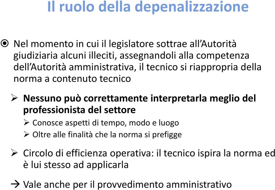 interpretarla meglio del professionista del settore Conosce aspetti di tempo, modo e luogo Oltre alle finalità che la norma si