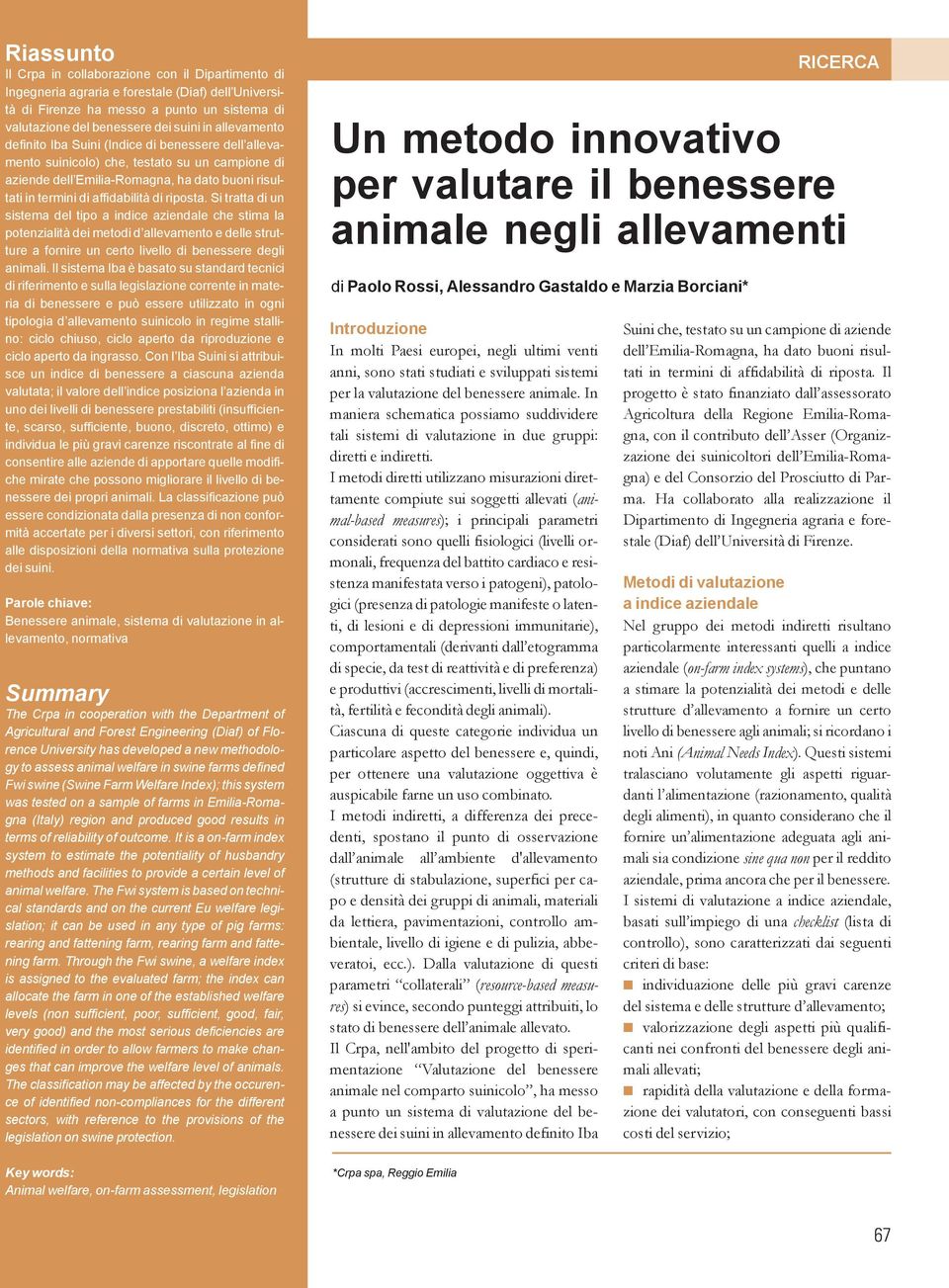 sitrattadiun sistema del tipo a indice aziendale che stima la potenzialità dei metodi d allevamento e delle strutture a fornire un certo livello di benessere degli animali.