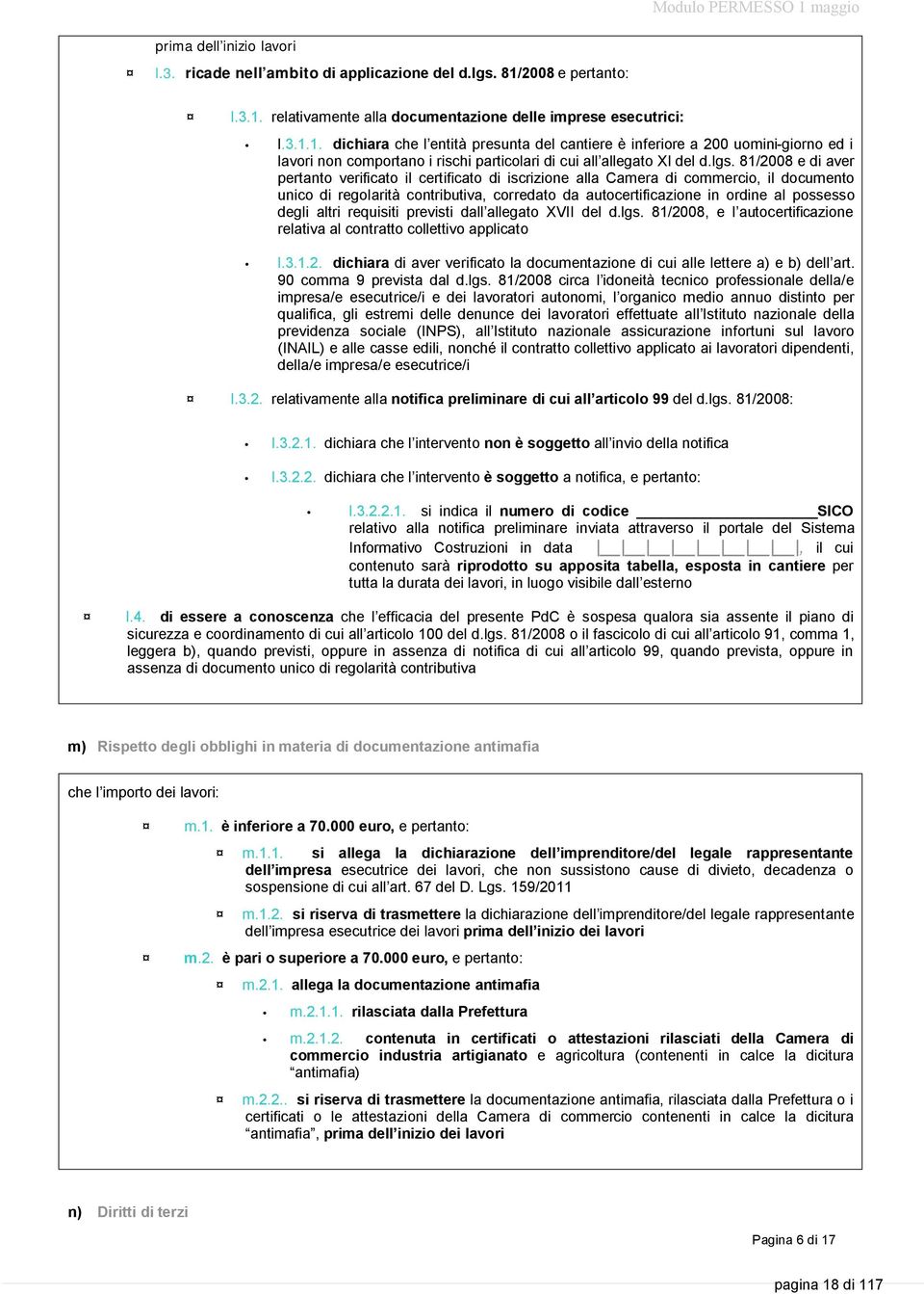 degli altri requisiti previsti dall allegato XVII del d.lgs. 81/2008, e l autocertificazione relativa al contratto collettivo applicato l.3.1.2. dichiara di aver verificato la documentazione di cui alle lettere a) e b) dell art.