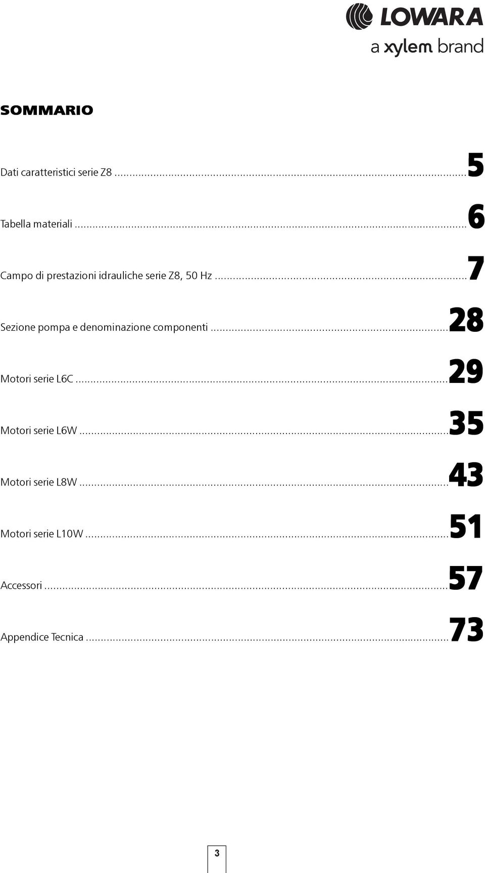 ..7 28 Sezione pompa e denominazione componenti...28 29 Motori serie L6C.