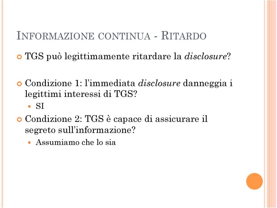 Condizione 1: l immediata disclosure danneggia i legittimi