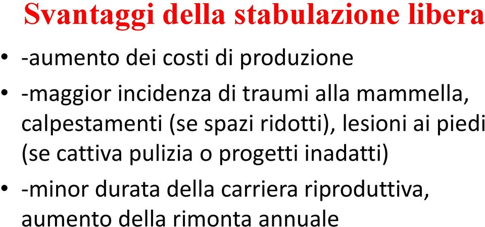 ridotti), lesioni ai piedi (se cattiva pulizia o progetti inadatti)