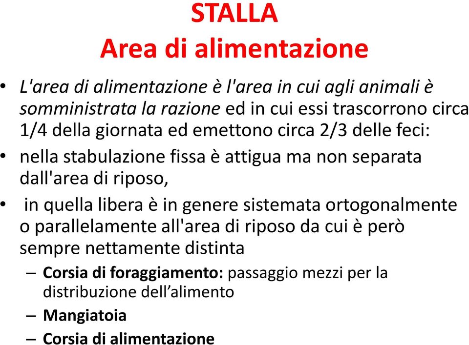 dall'area di riposo, in quella libera è in genere sistemata ortogonalmente o parallelamente all'area di riposo da cui è però