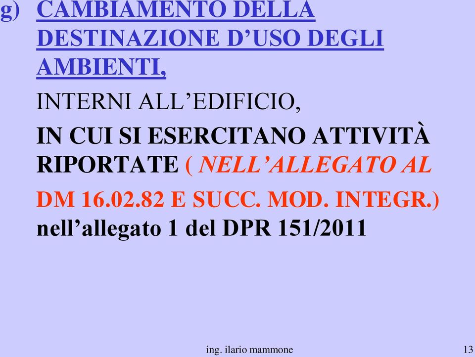 RIPORTATE ( NELL ALLEGATO AL DM 16.02.82 E SUCC. MOD.