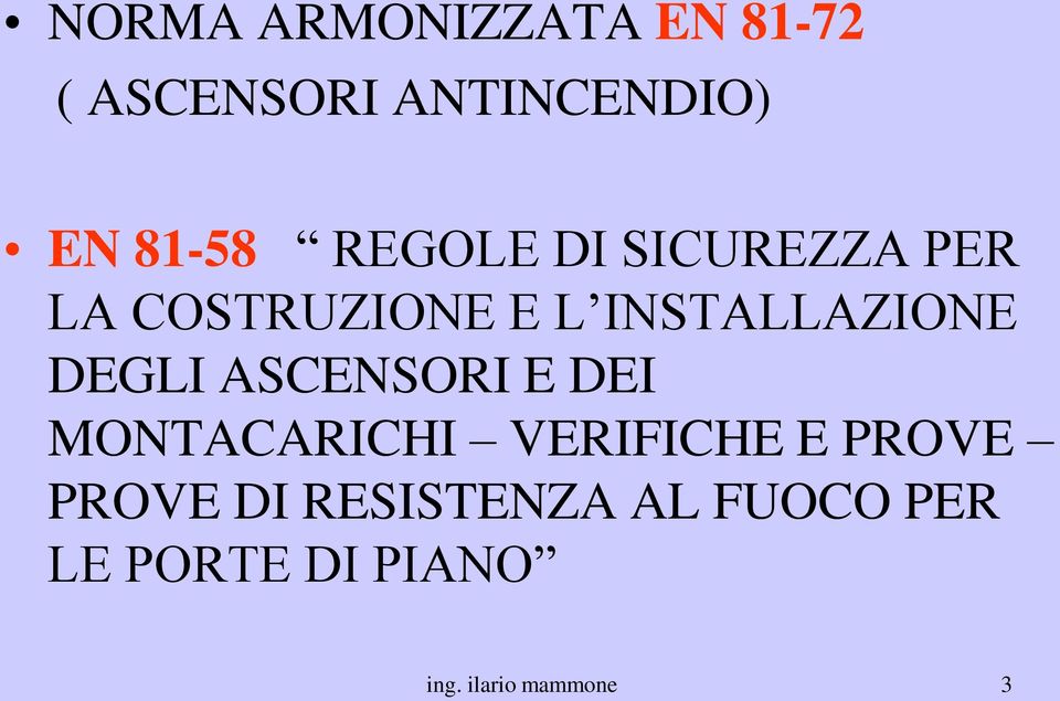 DEGLI ASCENSORI E DEI MONTACARICHI VERIFICHE E PROVE PROVE