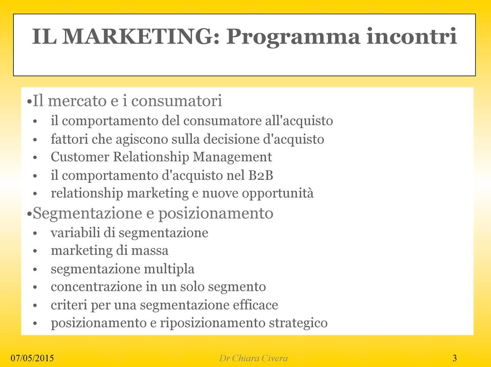 marketing e nuove opportunità Segmentazione e posizionamento variabili di segmentazione marketing di massa segmentazione