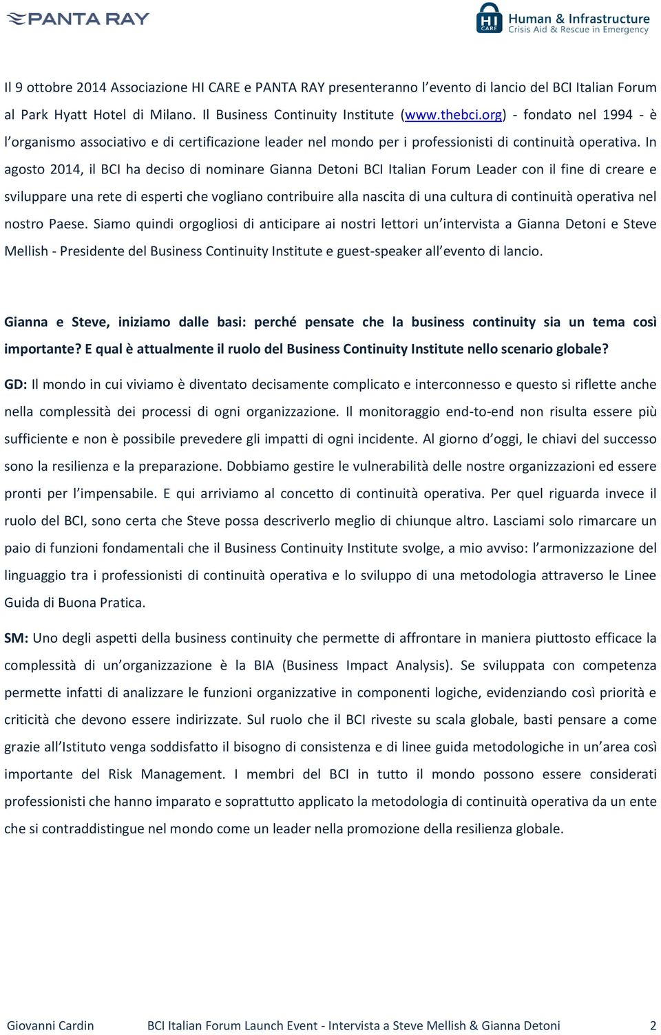 In agosto 2014, il BCI ha deciso di nominare Gianna Detoni BCI Italian Forum Leader con il fine di creare e sviluppare una rete di esperti che vogliano contribuire alla nascita di una cultura di