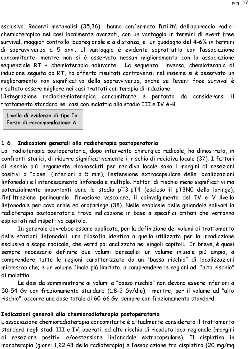 locoregionale e a distanza, e un guadagno del 4-6% in termini di sopravvivenza a 5 anni.