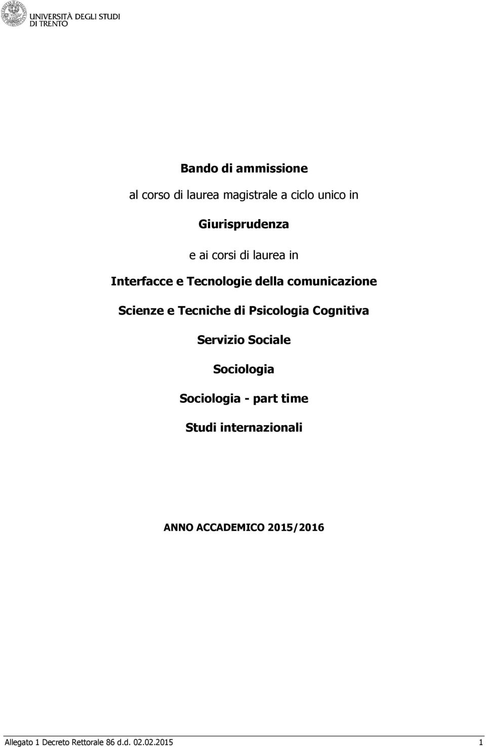 di Psicologia Cognitiva Servizio Sociale Sociologia Sociologia - part time Studi