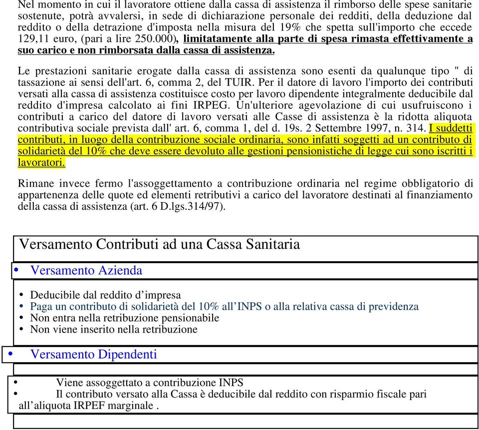 000), limitatamente alla parte di spesa rimasta effettivamente a suo carico e non rimborsata dalla cassa di assistenza.