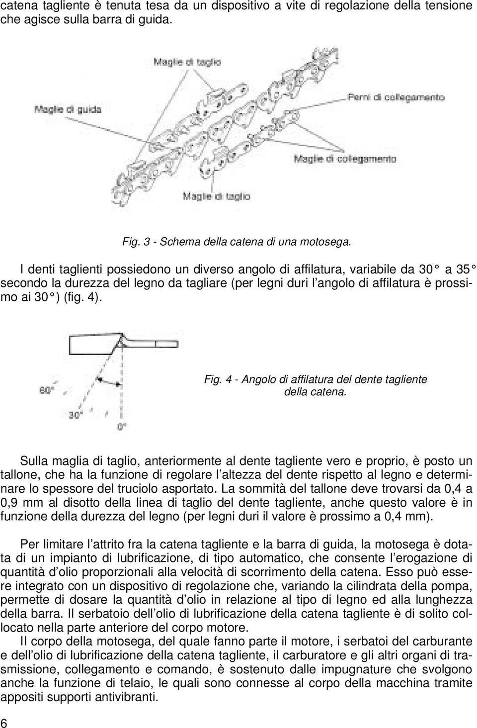 4 - Angolo di affilatura del dente tagliente della catena.