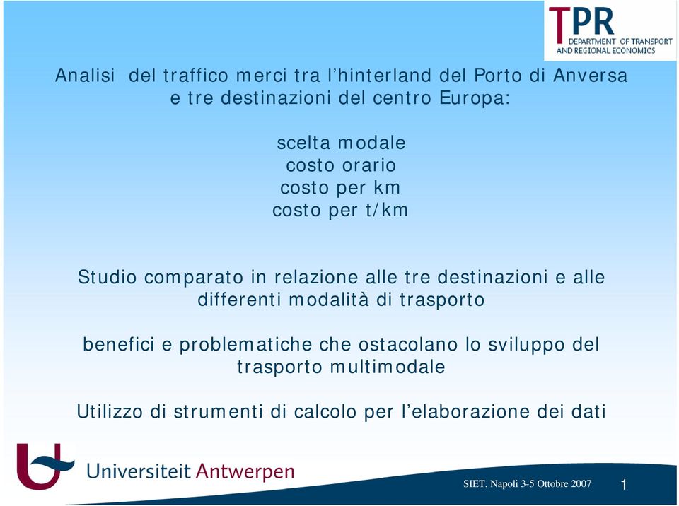 tre destinazioni e alle differenti modalità di trasporto benefici e problematiche che ostacolano