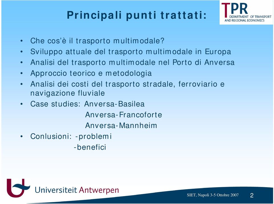 Porto di Anversa Approccio teorico e metodologia Analisi dei costi del trasporto stradale,