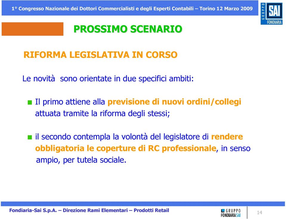 tramite la riforma degli stessi; il secondo contempla la volontà del legislatore di