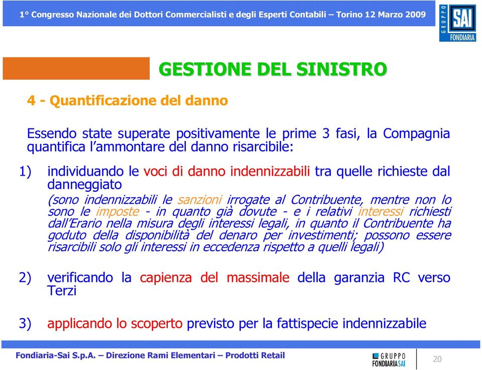 interessi richiesti dall Erario nella misura degli interessi legali, in quanto il Contribuente ha goduto della disponibilità del denaro per investimenti; possono essere risarcibili solo gli