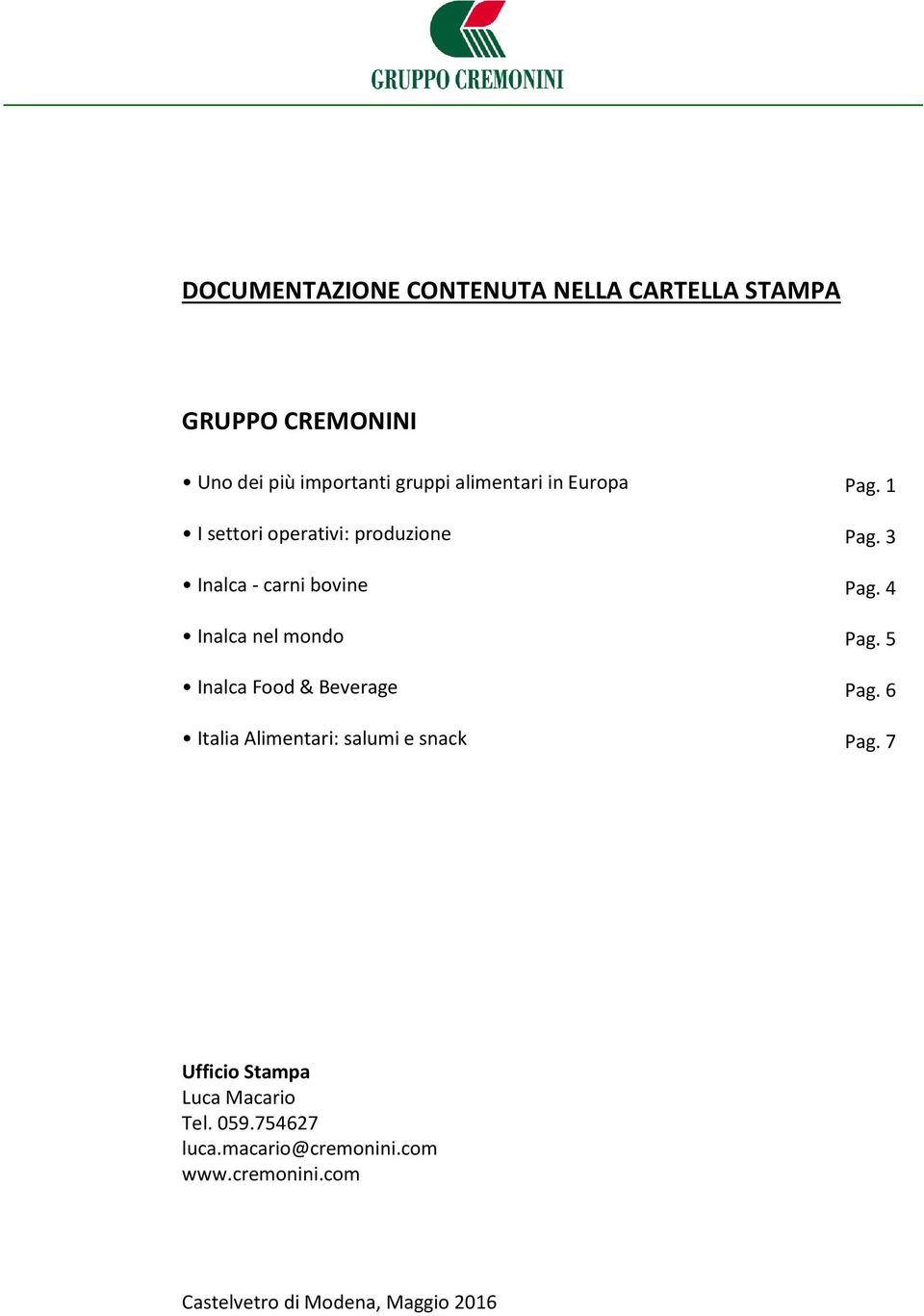 Italia Alimentari: salumi e snack Pag. 1 Pag. 3 Pag. 4 Pag. 5 Pag. 6 Pag.