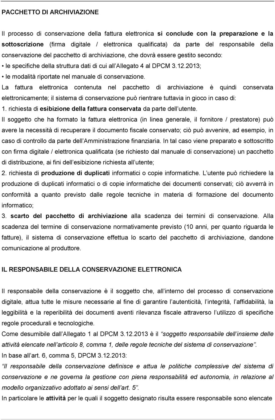 2013; le modalità riportate nel manuale di conservazione.